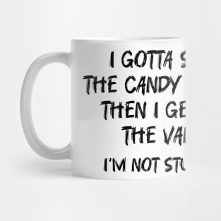 i gotta see the candy first. then i get in the van. i'm not stupid Mug